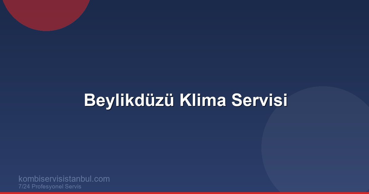 Beylikdüzü Klima Servisi | Klima Rehberi | Yazlık Konut Beylikdüzü Klima Servisi | Klima Rehberi | Yazlık Konut