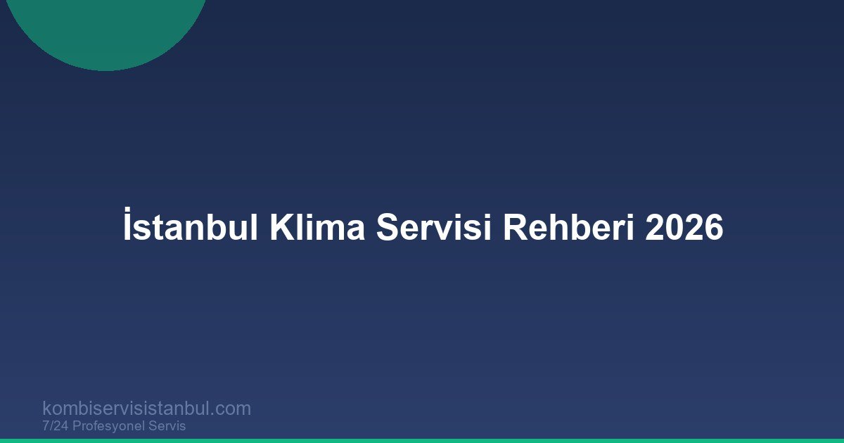 İstanbul Klima Servisi Rehberi 2026 | Bakım, Tamir, Gaz Dolumu İstanbul Klima Servisi Rehberi 2026 | Bakım, Tamir, Gaz Dolumu
