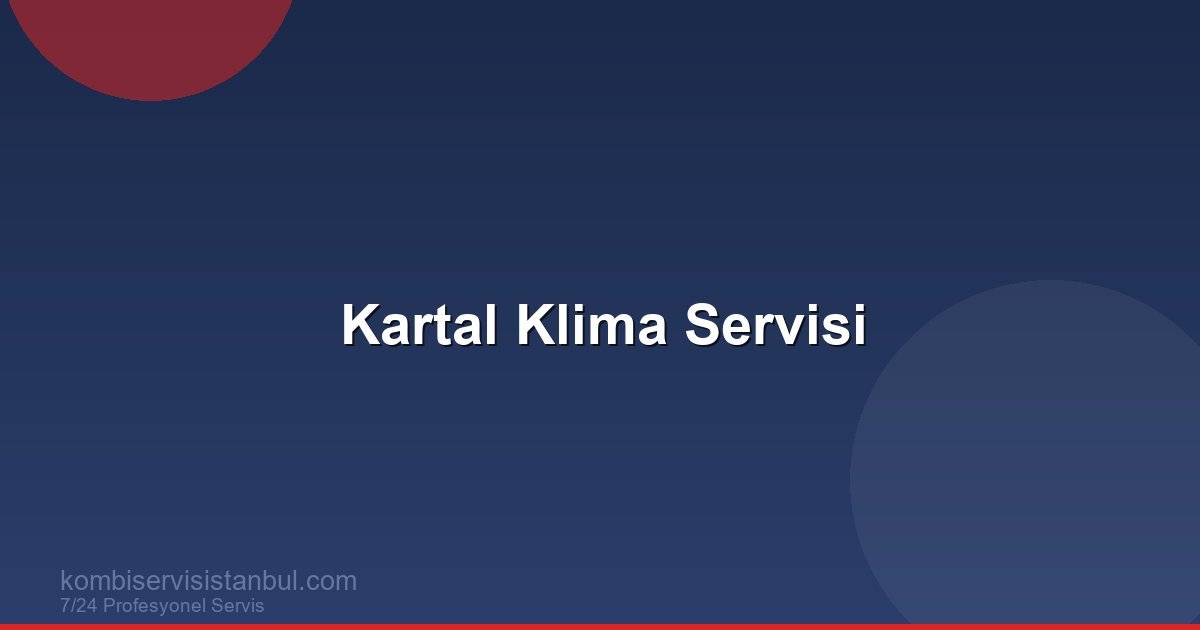 Kartal Klima Servisi | Klima Rehberi