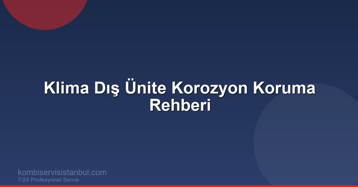 Klima Dış Ünite Korozyon Koruma Rehberi | Klima Rehberi Klima Dış Ünite Korozyon Koruma Rehberi | Klima Rehberi