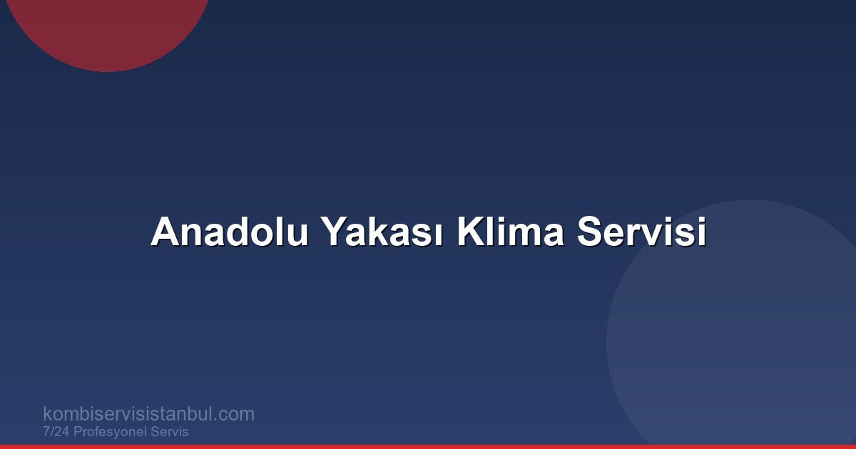 Anadolu Yakası Klima Servisi | Klima Rehberi Anadolu Yakası Klima Servisi | Klima Rehberi