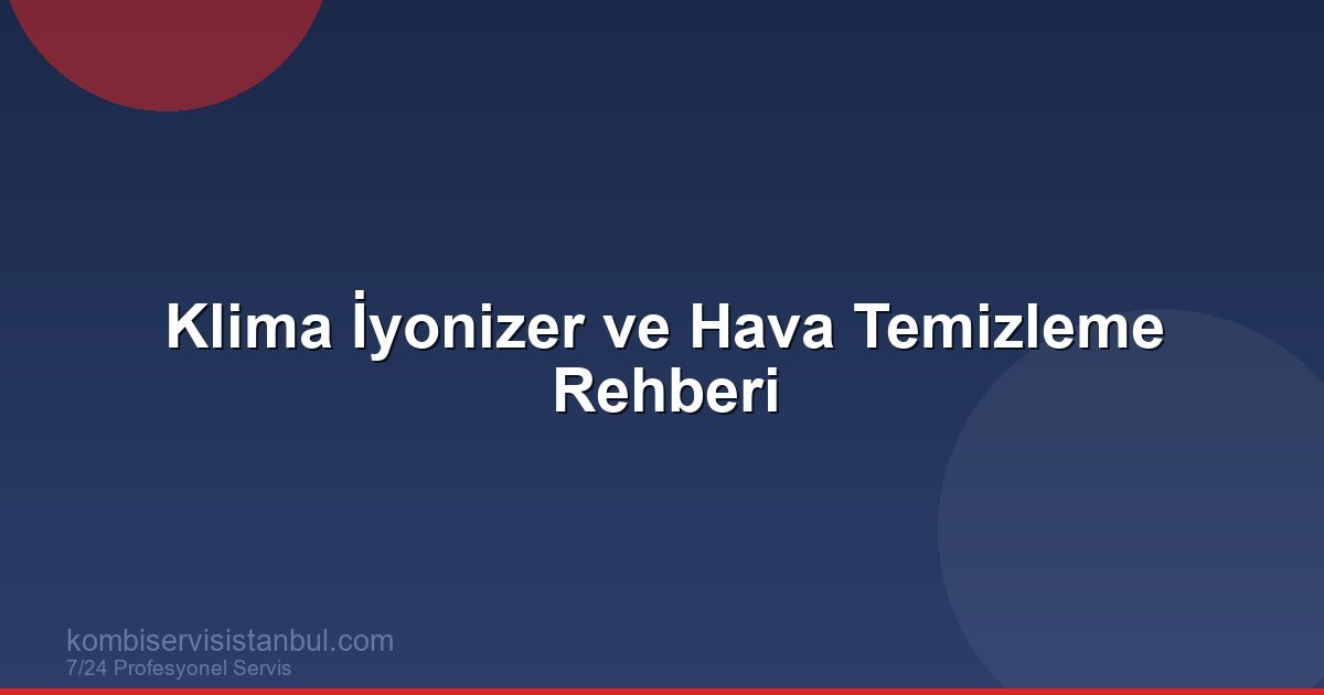 Klima İyonizer Nedir, Ne İşe Yarar? Klima İyonizer Nedir, Ne İşe Yarar?