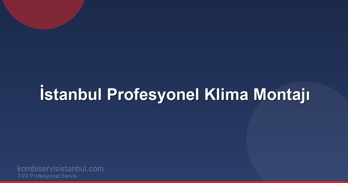 İstanbul Profesyonel Klima Montajı | Klima Rehberi