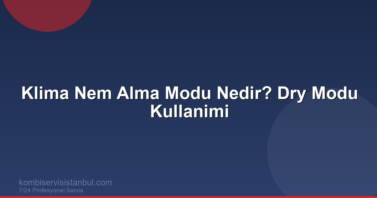 Klima Nem Alma Modu Nedir? Dry Modu Kullanimi | Klima Rehberi Klima Nem Alma Modu Nedir? Dry Modu Kullanimi | Klima Rehberi