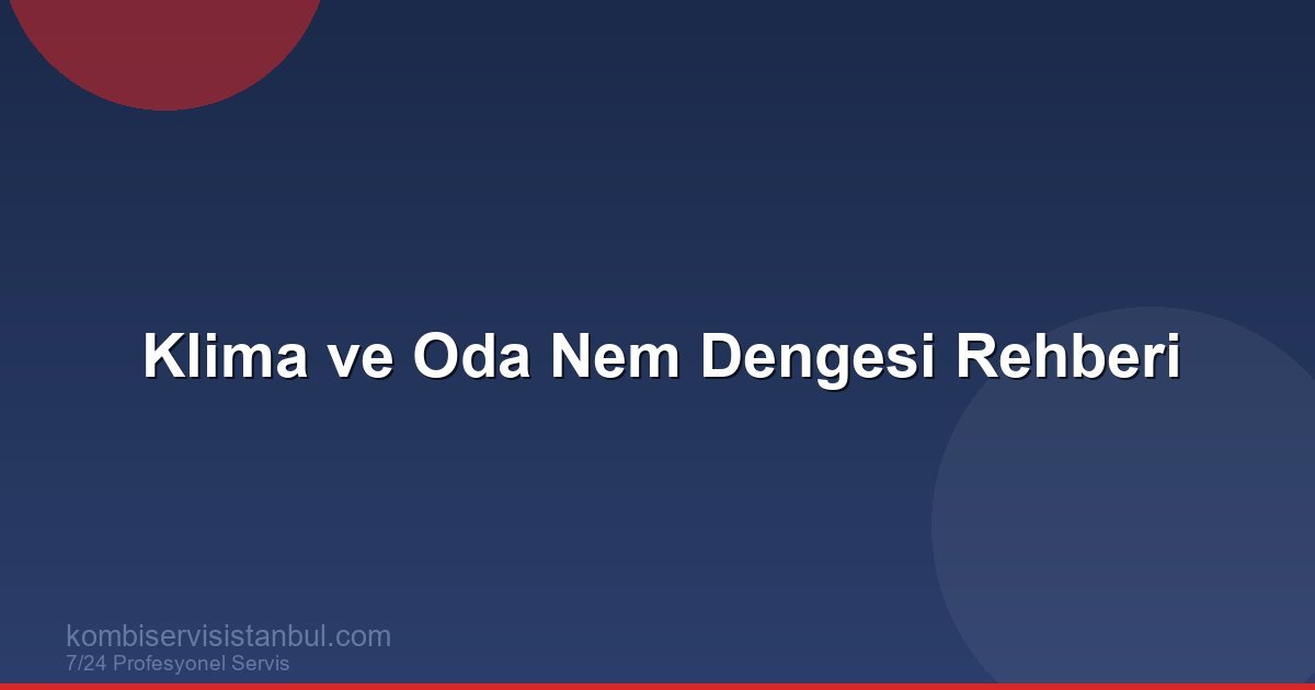 Klima ve Oda Nem Dengesi Rehberi | Klima Rehberi Klima ve Oda Nem Dengesi Rehberi | Klima Rehberi