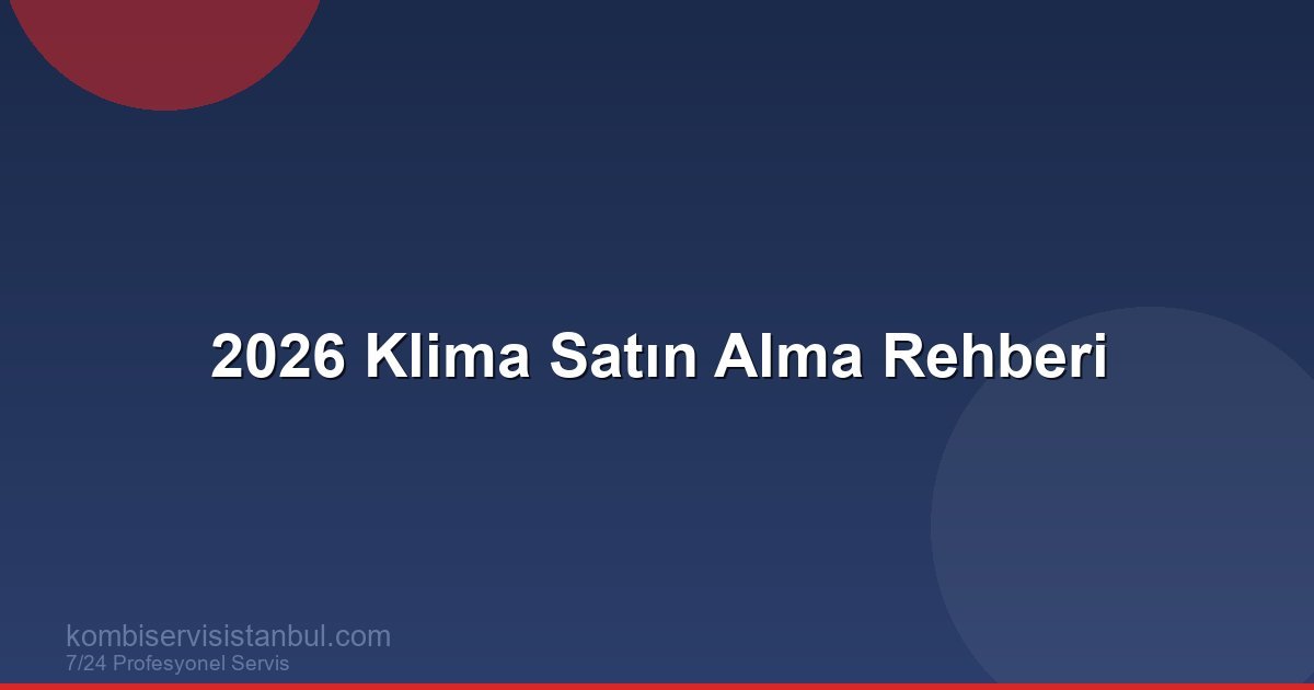 2026 Klima Satın Alma Rehberi | Klima Rehberi 2026 Klima Satın Alma Rehberi | Klima Rehberi