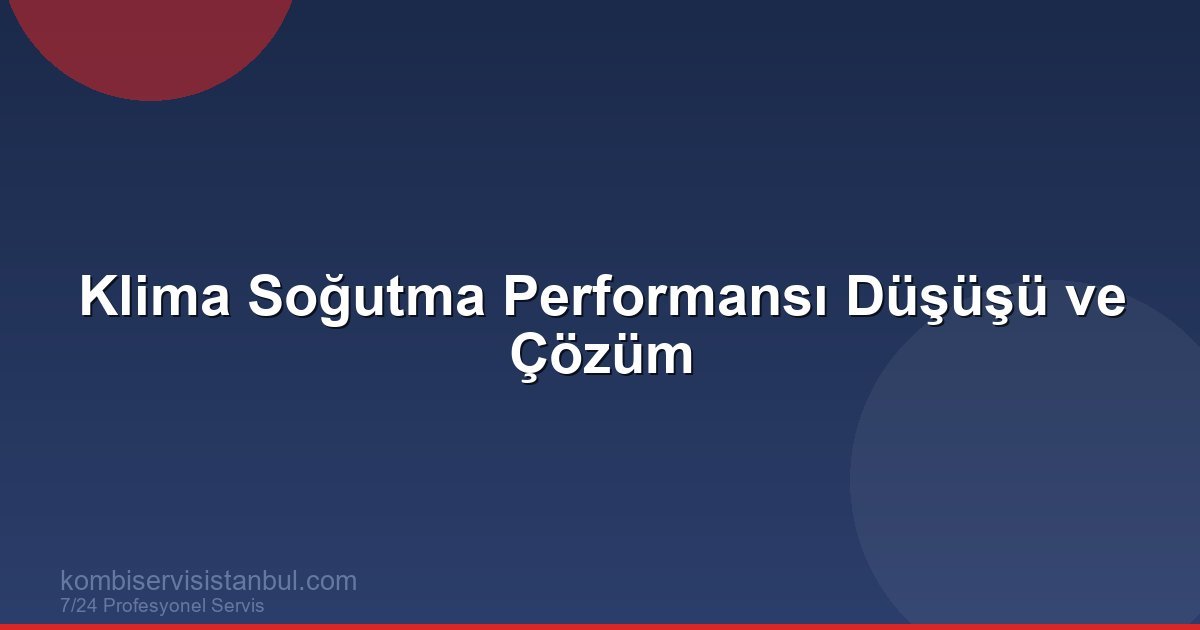 Klima Soğutma Performansı Düşüşü ve Çözüm | Klima Rehberi Klima Soğutma Performansı Düşüşü ve Çözüm | Klima Rehberi