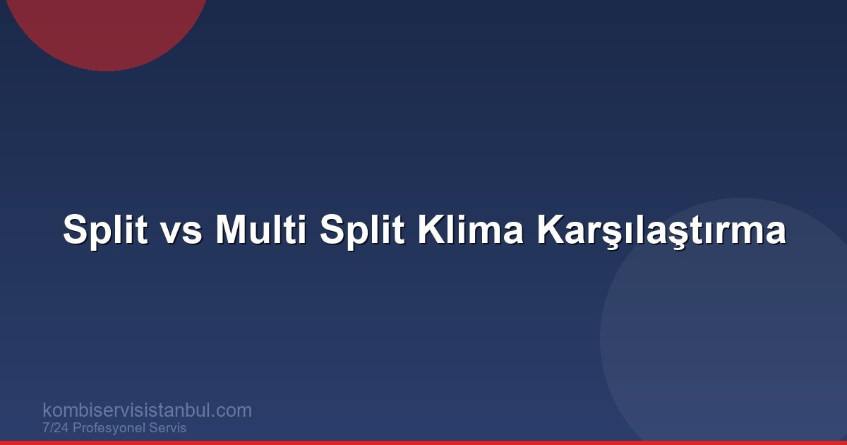 Split vs Multi Split Klima Karşılaştırma | Klima Rehberi Split vs Multi Split Klima Karşılaştırma | Klima Rehberi