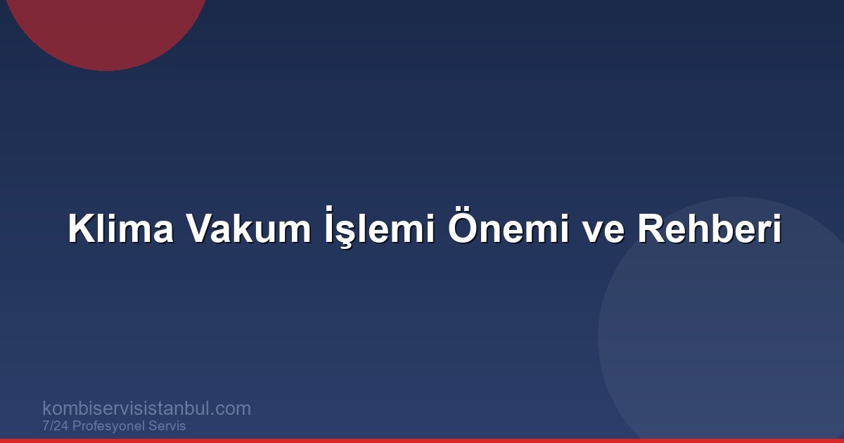 Klima Vakum İşlemi Neden Önemlidir Montajda?