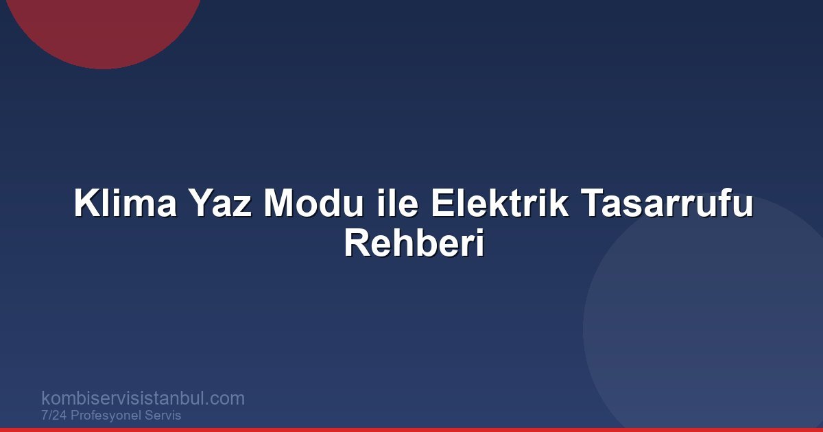 Klima Yaz Modu Ayarlarıyla Elektrik Tasarrufu %40 Klima Yaz Modu Ayarlarıyla Elektrik Tasarrufu %40