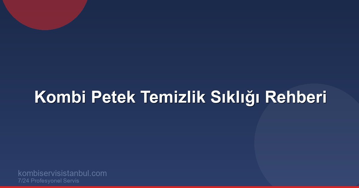 Kombi Petek Temizlik Sıklığı Rehberi | Kombi Rehberi Kombi Petek Temizlik Sıklığı Rehberi | Kombi Rehberi