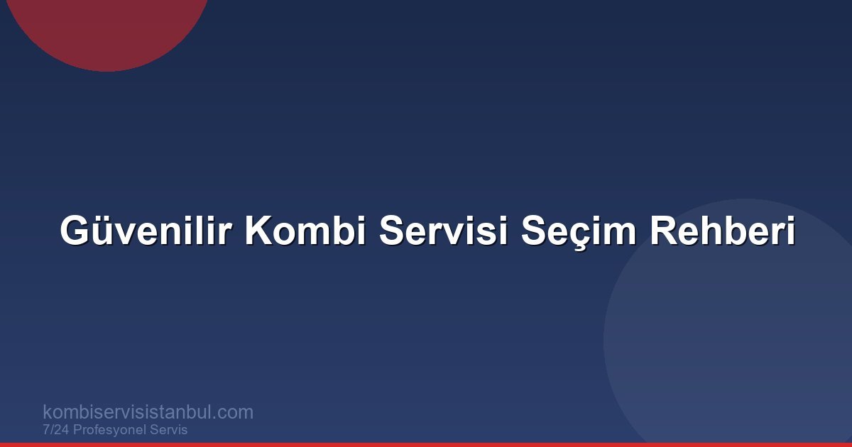 Kombi Servisi Nasıl Seçilir? Kombi Servisi Nasıl Seçilir?
