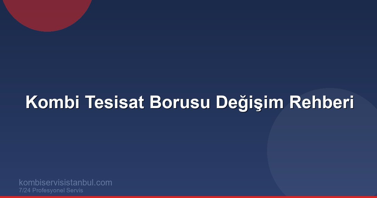 Kombi Tesisat Borusu Değişimi: Ne Zaman ve Neden Gerekir? Kombi Tesisat Borusu Değişimi: Ne Zaman ve Neden Gerekir?