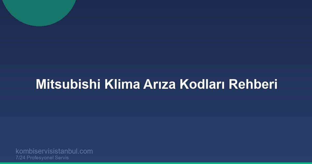 Mitsubishi Klima Arıza Kodları 2026 | P8 E6 U2 P5 Tam Liste